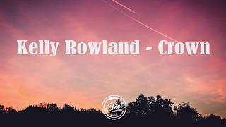 Kelly Rowland - Crown (Lyrics)