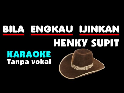 BILA ENGKAU IJINKAN - HENKY SUPIT. Karaoke - Tanpa Vokal. Hengky supit.