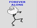 FOREVER ALONE 