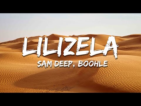Sam Deep,Boohle, Nkosazana Daughter, MaWhoo - Lilizela (Lyrics)