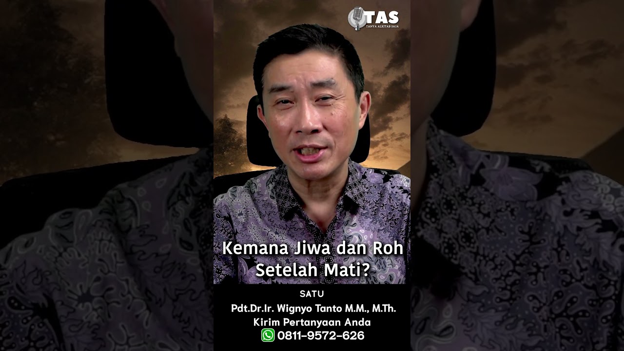 TAS#447 Kemana Jiwa dan Roh Setelah Mati