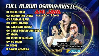 Download lagu FULL ALBUM OSAMA MUSIK - ANI JAYA AUDIO LIVE - NOVAL PRODUCTION mp3