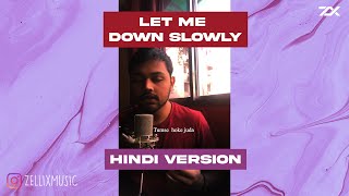 Let Me Down Slowly (Hindi Version) | ZelliX | @AlecBenjaminMusic