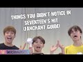 THINGS YOU DIDN'T NOTICE IN SEVENTEEN'S HIT (FANCHANT GUIDE)