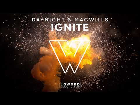 MacWills & DayNight - IGNITE [Free Lowded]
