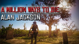 RDR2 Music Video | Alan Jackson - A Million Ways To Die