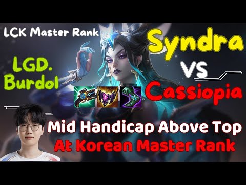 LGD.Burdol Syndra vs Cassiopeia, Mid Handicap Above Top At Korean Master Rank | Gaming Master LOL