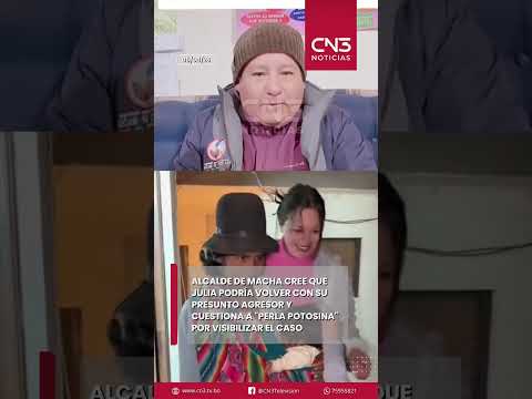 Alcalde de Macha sugiere que Julia vuelva con su pareja
