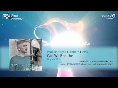 Paul Vinitsky & Elizabeth Fields - Can We Breathe {RE*INVINCIBLE} [uplfting / vocal trance]