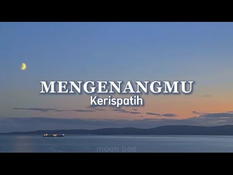 Mengenangmu - Kerispatih ( Lirik )