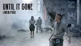 Until It&#39;s Gone - Linkin Park Unleashed MV
