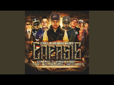 Enfasis (feat. Kevin Martes 13, Maniako The Boost, Bastyglock, Niko La Controversia & Santito...