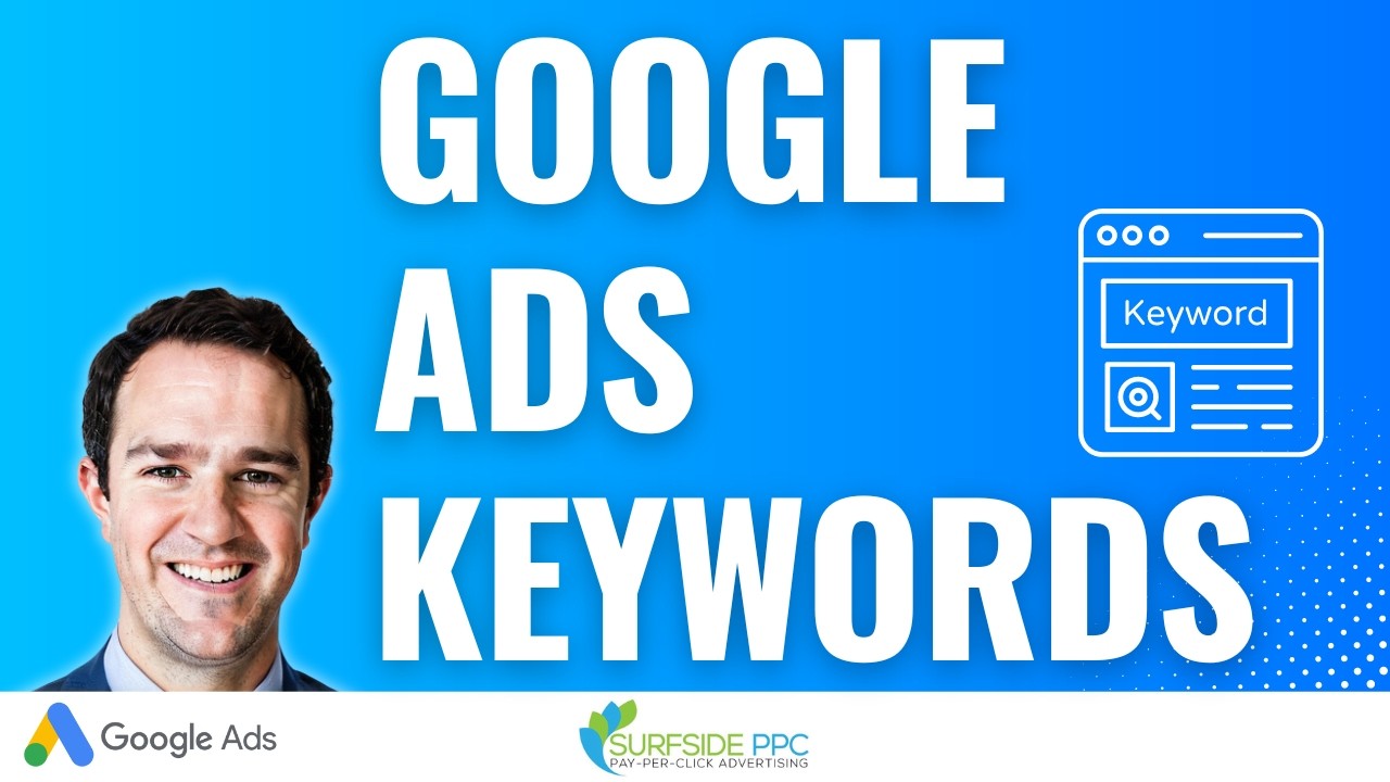 Google Ads Keywords Tutorial 2024 - Research, Targeting, Negatives, Match Types, and Best Practices