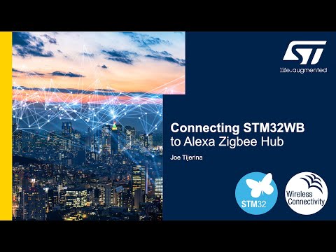 STM32WB Getting Started Series:  Demo 1, Connecting STM32WB to Alexa Zigbee Hub