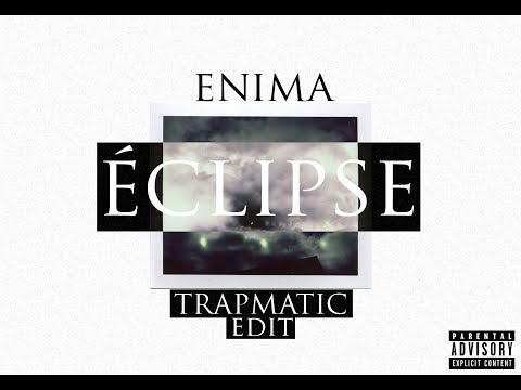 Enima - éclipse (Thetrapmatic Edit)