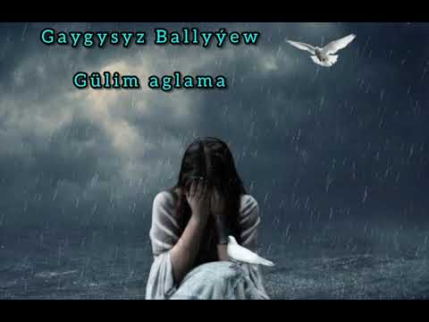 Gaygysyz Ballyyew gulim aglama