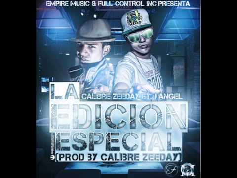 La Edicion Especial - Calibre Zeeday Ft J Angel (Prod By El Cabroniko ) Empire Music Chile