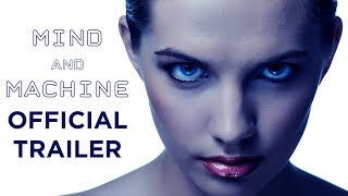 MIND AND MACHINE – Official Trailer – Sci-Fi Movie HD