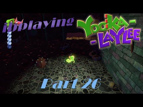 ibplaying Yooka-Laylee! Part 26 - I'm Not Observant!