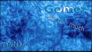 Gomez - All too Much