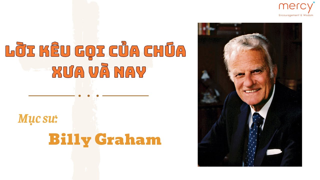 Lời kêu gọi của Chúa: Xưa và Nay_Mục sư Billy Graham