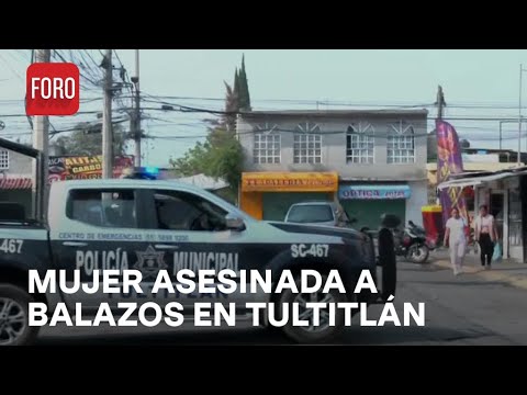 Asesinan a mujer en Tultitlán, Estado de México - Expreso de la Mañana