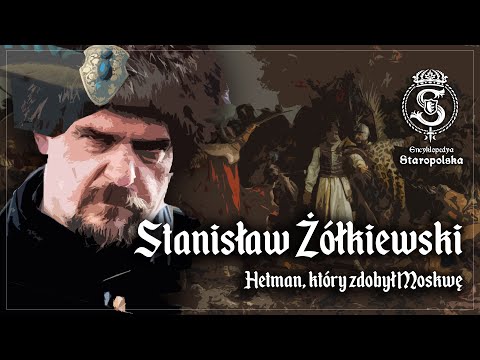 Stanisław ŻÓŁKIEWSKI - conqueror of Moscow | Old Polish leaders #2