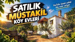 SATILIK MÜSTAKİL KÖY EVLERİ! YouTube Kanalı Sahibinin Köy Evi Satılık!