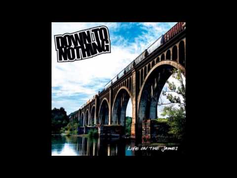 Down To Nothing - Life On The James 2013 Full Album