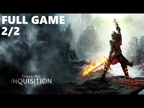 Dragon Age: Inquisition Full Game Walkthrough Gameplay Part 2/2 - No Commentary (PC)