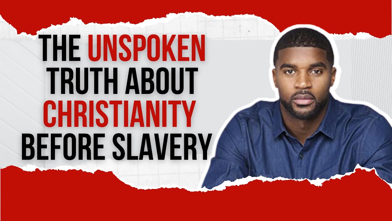 The Unspoken Truth About Christianity Before Slavery | Don Carey