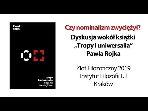 Czy nominalizm zwyciężył? Dyskusja wokół książki "Tropy i uniwersalia" Pawła Rojka