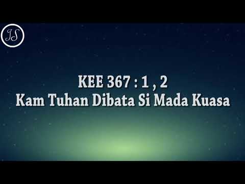 KEE 367 : 1,2 Kam Tuhan Dibata Si Mada Kuasa