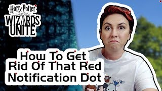 Wizards Unite: How To Get Rid Of The Red Notification Dot On Your Profile