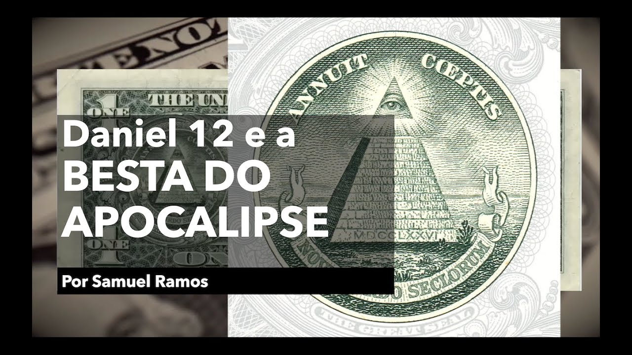 Daniel 12 e a Besta do Apocalipse- por Samuel Ramos