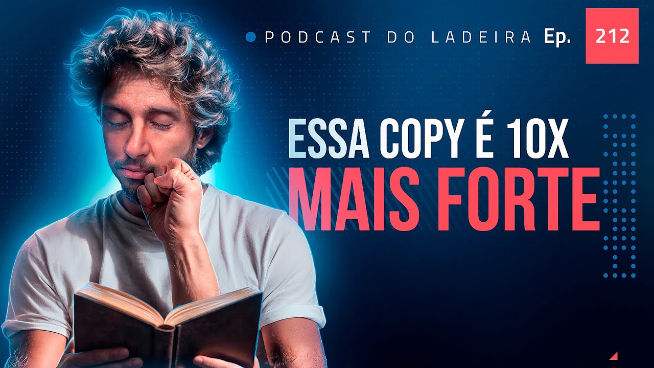 Ep. 212 - Essa Copy é 10x mais forte