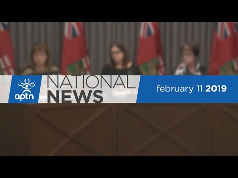 APTN National News February 11, 2019 – Trudeau pressed for answers, Manitoba pushes back
