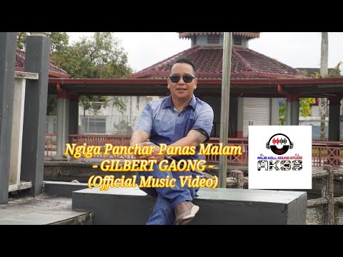 NGIGA PANCHAR PANAS MALAM - GILBERT GAONG ( OFFICIAL MUSIC VIDEO )