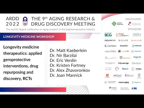 ARDD2022 LMW Panel 2: Longevity medicine Therapeutics: Applied interventions, drug development, RCTs