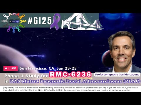 Ignacio Garrido-Laguna-#GI25 Breaking Results of RMC- 6236 in RAS Mutant PDAC (Phase 1)