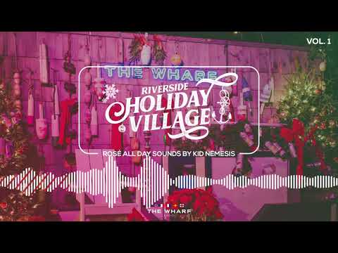 The Wharf's Riverside Holiday Village, Vol. 1 - Rosé All Day Mix