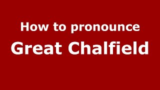 How to pronounce Great Chalfield