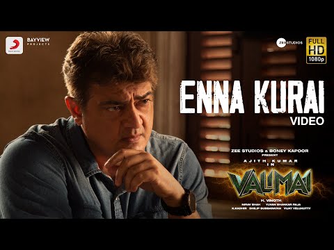 Valimai - Enna Kurai Video