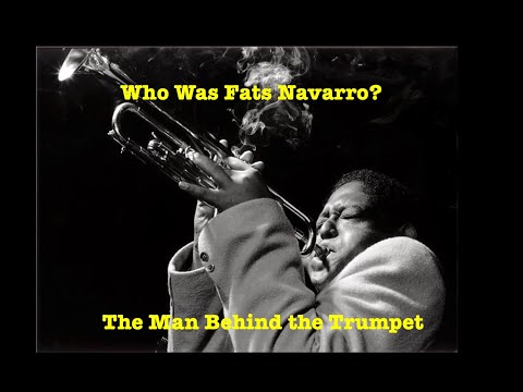 Who Was Fats Navarro? The Man Behind the Trumpet