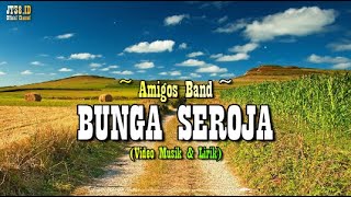 Download lagu BUNGA SEROJA Amigos I... mp3