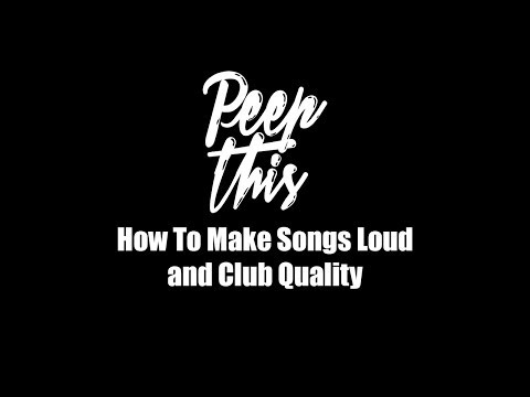 How To Make Your Music/Songs Loud and Club Quality [Peep'n ToM] Tutorial