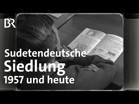 Eine Sudetendeutsche Siedlung: 1957 und heute | Abendläuten | Zwischen Spessart und Karwendel