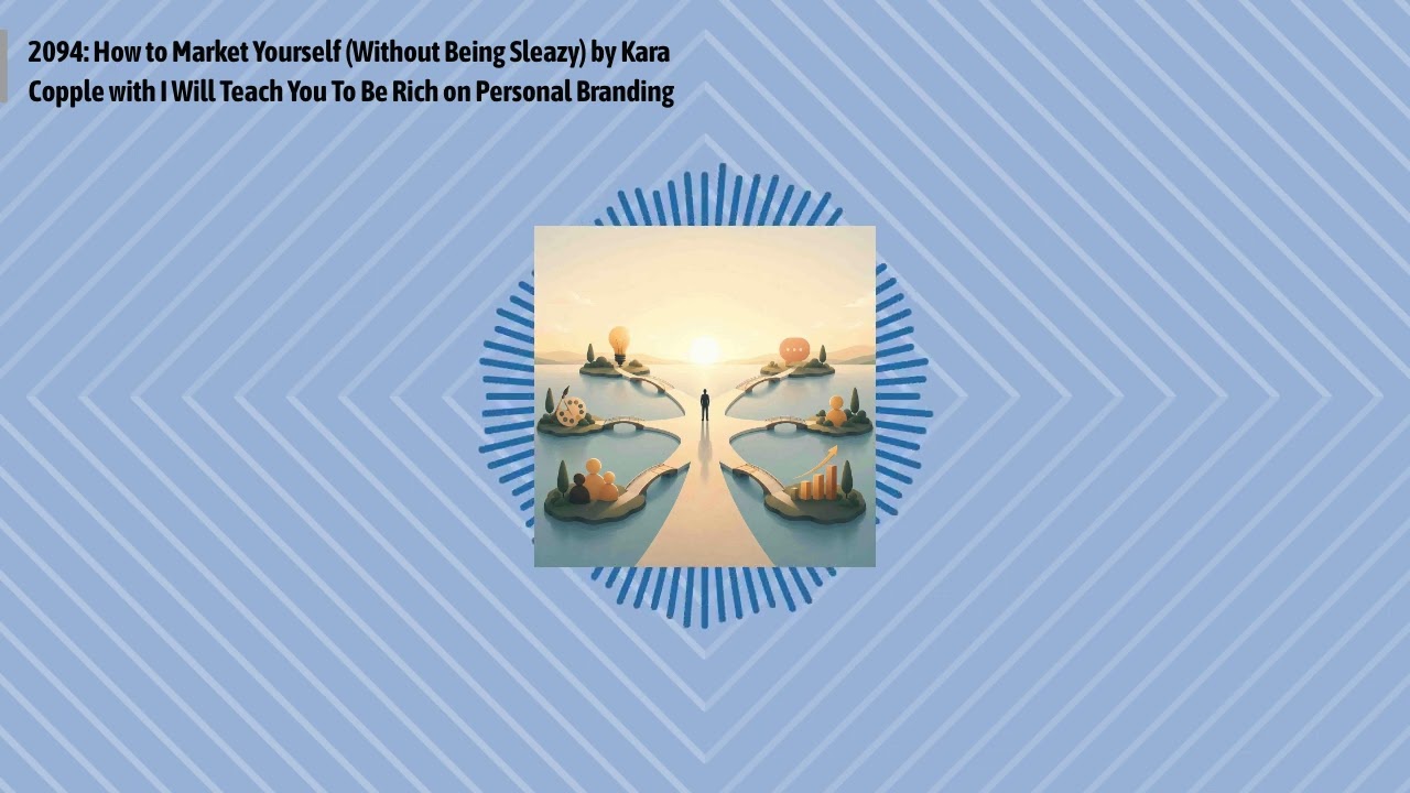 2094: How to Market Yourself (Without Being Sleazy) by Kara Copple with I Will Teach You To Be...