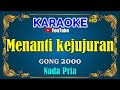 MENANTI KEJUJURAN Gong 2000 KARAOKE HD Nada Pria