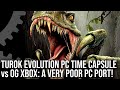 Turok Evolution PC Time Capsule Vs OG Xbox A Desperately Poor PC Port